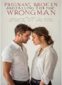 Pregnant, Broken, and Falling for the Wrong Man cover