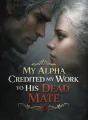 My Alpha Credited My Work to His Dead Mate cover
