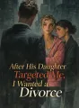 After His Daughter Targeted Me, I Wanted a Divorce cover
