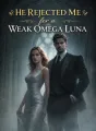 He Rejected Me for a Weak Omega Luna cover