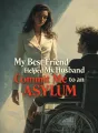 My Best Friend Helped My Husband Commit Me to an Asylum cover