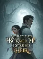 After My Mate Betrayed Me, I Stole His Heir cover