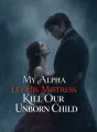 My Alpha Let His Mistress Kill Our Unborn Child cover