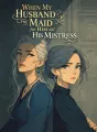 When My Husband Made Me the Maid for Him and His Mistress cover