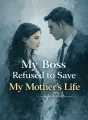 My Boss Refused to Save My Mother’s Life cover