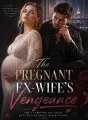 The Pregnant Ex-Wife's Vengeance cover