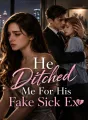 He Ditched Me For His Fake Sick Ex cover
