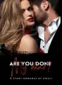 ARE YOU DONE, MY DEAR? cover