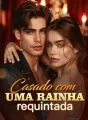 Casado com uma rainha requintada cover