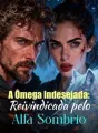 A Ômega Indesejada: Reivindicada pelo Alfa Sombrio cover