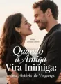 Quando a Amiga Vira Inimiga: Uma História de Vingança cover