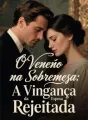 O Veneno na Sobremesa: A Vingança da Esposa Rejeitada cover