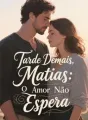 Tarde Demais, Matias: O Amor Não Espera cover