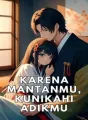 KARENA MANTANMU, KUNIKAHI ADIKMU cover