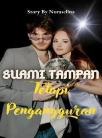 Suami Tampan Tetapi Pengangguran