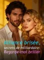 Alliance brisée, secrets de milliardaire: Regarde-moi briller cover