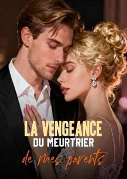 La vengeance du meurtrier de mes parents
