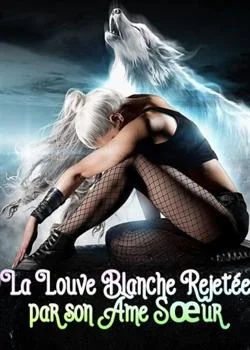 La Louve Blanche Rejetée par son Âme Sœur
