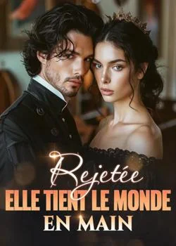 Rejetée, elle tient le monde en main