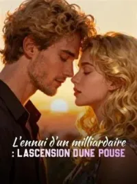L'ennui d'un milliardaire : l'ascension d'une épouse