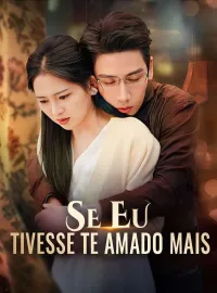 Se Eu Tivesse te Amado MaisDramas Curtos