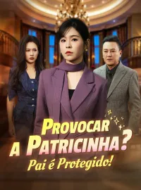 Provocar a Patricinha? Pai é Protegido!