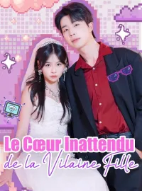 Le Cœur Inattendu de la Vilaine Fille