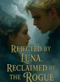Rejected by Luna, Reclaimed by the Rogue cover