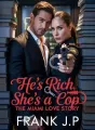 He's Rich, She's a Cop: The Miami Love story cover