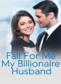 FALL FOR ME MY BILLIONAIRE HUSBAND cover