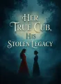 Her True Cub, His Stolen Legacy cover