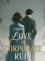 From Love to Corporate Ruin cover
