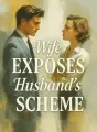 Wife Exposes Husband's Scheme cover