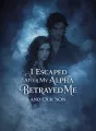 I Escaped After My Alpha Betrayed Me and Our Son cover