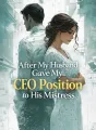 After My Husband Gave My CEO Position to His Mistress cover