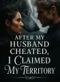 After My Husband Cheated, I Claimed My Territory cover