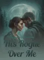 When the Alpha Chose His Rogue Over Me cover
