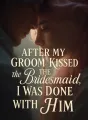 After My Groom Kissed the Bridesmaid, I Was Done with Him cover
