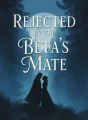 Rejected by the Beta's Mate cover