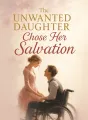 The Unwanted Daughter Chose Her Salvation cover
