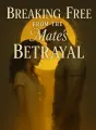 Breaking Free from the Mate's Betrayal cover