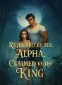 Rejected by the Alpha, Claimed by the King cover