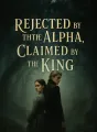 Rejected by the Alpha, Claimed by the King cover