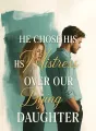 He Chose His Mistress Over Our Dying Daughter cover