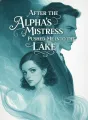 After the Alpha’s Mistress Pushed Me into the Lake cover