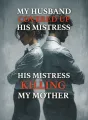 My Husband Covered Up His Mistress Killing My Mother cover