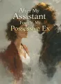 After My Assistant Fought My Possessive Ex cover