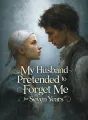 My Husband Pretended to Forget Me for Seven Years cover