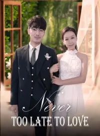 Never too Late to LoveShort Dramas