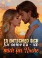 Er entschied sich für seine Ex – ich mich für Rache cover